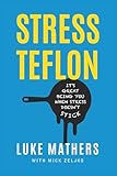 Stress Teflon: It's Great Being You When Stress Doesn't Stick