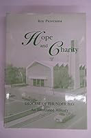 Hope and Charity : An Illustrated History of the Roman Catholic Diocese of Thunder Bay 0968683606 Book Cover