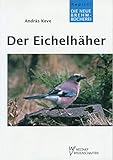  EICHELHÄHER (Die Neue Brehm-Bücherei / Zoologische, botanische und paläontologische Monografien)