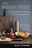 The Good Food: A Cookbook of Soups, Stews, and Pastas