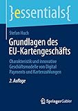 Grundlagen des EU-Kartengeschäfts: Charakteristik und innovative Geschäftsmodelle von Digital Payments und Kartenzahlungen (essentials) - Stefan Huch 