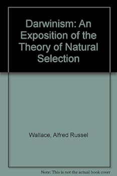 Darwinism: An Exposition of the Theory of Natural Selection with Some of Its Applications