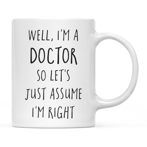 Andaz Press 11oz. Graduation Coffee Mug Gift, Well, I'm a Doctor So Let's Just Assume I'm...