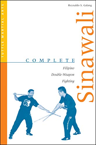 Complete Sinawali: Filipino Double-Weapon Fighting Complete Sinawali: Filipino Double-Weapon Fighting