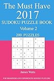 The Must Have 2017 Sudoku Puzzle Book: 200 Puzzles Volume 2