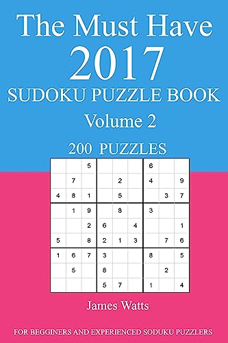 The Must Have 2017 Sudoku Puzzle Book: 200 Puzzles Volume 2