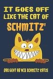  It goes off like the cat of Schmitz. Das geht ab wie Schmitz\' Katze: Notizbuch (6“ x 9“ ~ DinA5) 120 linierte Seiten Personalisiertes Notizbuch / ... als Geschenk zu allen möglichen Anlässen