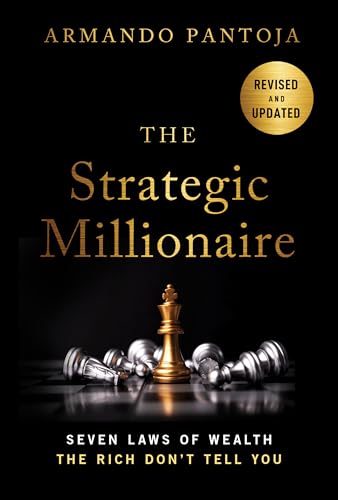 The Strategic Millionaire, Expanded Edition: Seven Laws of Wealth the Rich Don't Tell You