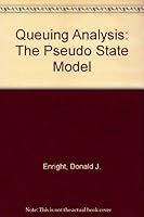 Queueing Analysis: The Pseudo State Model 0964671603 Book Cover