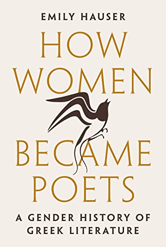 How Women Became Poets: A Gender History of Greek Literature