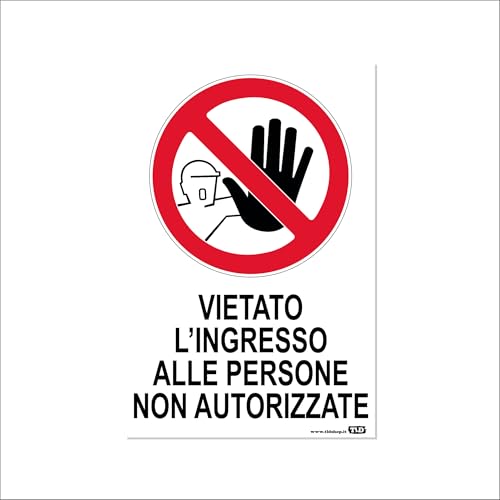 NEW CARTELLO SEGNALETICO - vietato l'ingresso alle persone non autorizzate - Adesivo Extra Resistente, Pannello in Forex, Pannello In Alluminio (ADESIVO 20X31 CM)