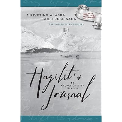 HAZELET'S JOURNAL A Riveting Alaska Gold Rush Saga: