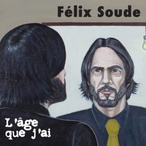 L'age que j'ai [Audio CD] Felix Soude