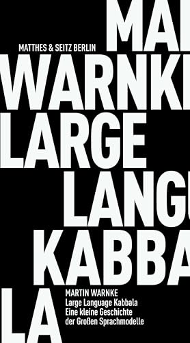 Large Language Kabbala: Eine kleine Geschichte der Großen Sprachmodelle (German Edition)