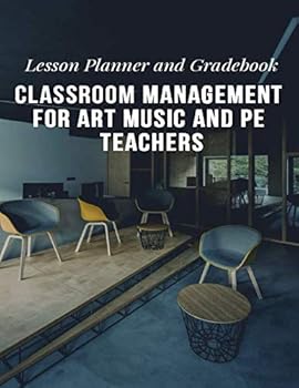 Classroom Management for Art Music and PE Teachers: Lesson Planner and Gradebook