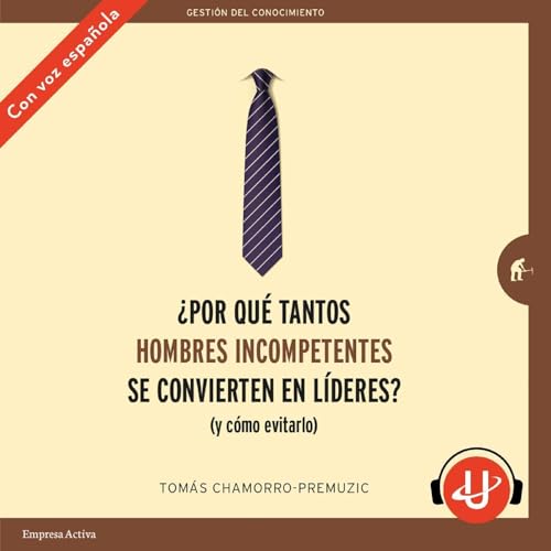 &iquest;Por qu&eacute; tantos hombres incompetentes se convierten en l&iacute;deres? cover art
