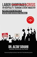 Labor Crisis In Hospitality, Tourism & Event Industry: Finding Innovative Solutions for Recruitment and Retention of Millennials 1772775134 Book Cover