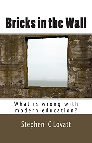 Bricks in the Wall: What is wrong with modern e... 1514274728 Book Cover