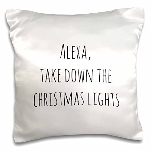 3dRose 3dRose-3DRose Gabriella B Image of Alexa Take Down The Christmas Lights Quote (pc-303888-1) Pillow Case, White