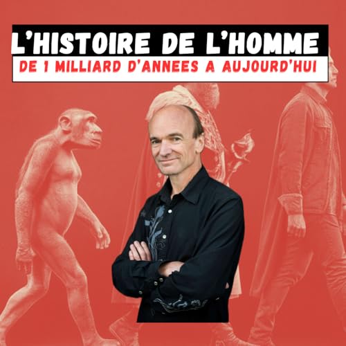 59% : L'HISTOIRE DE L'HOMME : DE 1 MILLIARD D'ANNEES A AUJOURD'HUI AVEC LAURENT TESTOT