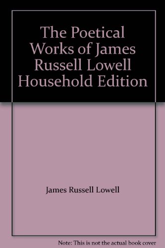 The Complete Poetical Works of James Russell Lo... B000XSAIJW Book Cover