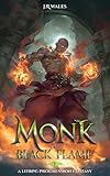 Monk Of Black Flame: A LitRPG Adventure