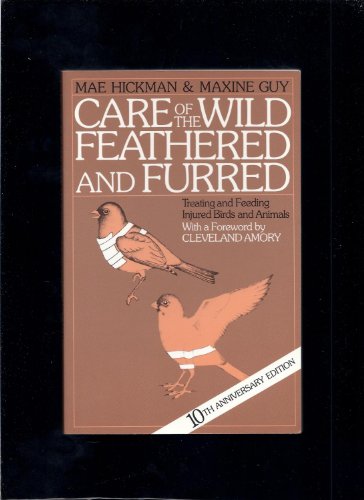 Care of the wild feathered & furred: Treating a... 093557607X Book Cover