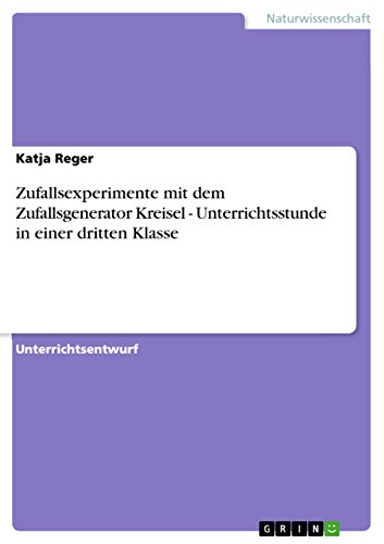Zufallsexperimente mit dem Zufallsgenerator Kreisel - Unterrichtsstunde in einer dritten Klasse