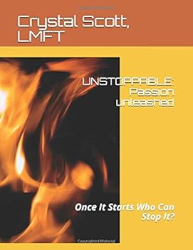 Paperback UNSTOPPABLE: PASSION UNLEASHED: Once It Starts Who Can Stop It? Book