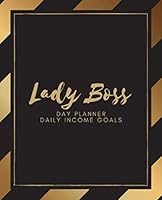 Lady Boss: Day Planner | Daily Income Goals: Undated Daily To Do Planner for Entrepreneurs To Plan Daily Tasks | Set Daily Income Goals | Track your ... Your Income from Multiple Income Streams 169140473X Book Cover