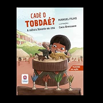 Capa do livro CADÊ O TOBDAÉ? A CULTURA XAVANTE EM CENA