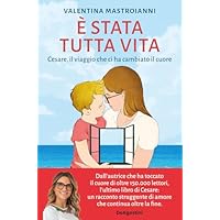 Ed è stata tutta vita. Cesare, il viaggio che ci ha cambiato il cuore