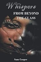 Whispers from Beyond the Glass 1953928129 Book Cover