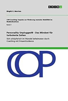 Paperback Personality Unplugged(R) - Das Mindset für turbulente Zeiten: Sich schöpferisch im Wandel beheimaten durch Coaching mit DreamGuidance [German] Book