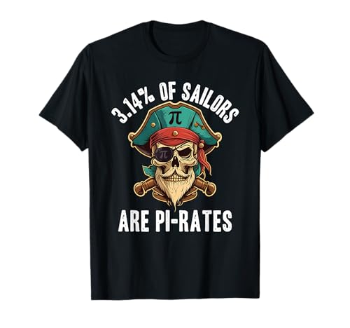 Funny Pi Day Joke Pirate Pun 3.14 of sailors are Pi-Rates T-Shirt