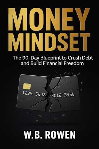 Money Mindset: Debt Snowball Sprint — 90-day wipeout playbook; credit cards, scripts, templates (Future-Proof Finance & Work Series)