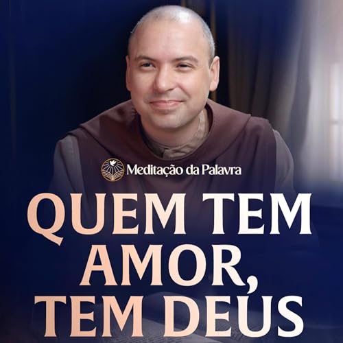 Quem tem amor, tem Deus | (1João 4, 7-16) #2739 | Medita&ccedil;&atilde;o da Palavra