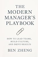 The Modern Manager’s Playbook: How to Lead Teams, Build Culture, and Drive Results (Books by Ben Zheng) B0F5MPDLFQ Book Cover