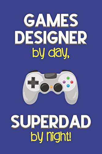 Games Designer by day, Superdad by night!: Dad Gifts for Games Designers: Novelty Gag Notebook Gift: Lined Paper Paperback Journal for Writing, Sketching or Drawing image 3
