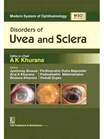 Modern System of Ophthalmology (MSO) Series : Disorders of Uvea and Sclera [Paperback] [Jan 01, 2016] A.K.Khurana / Jyotirmay Biswas / Aruj K Khurana / Bhawna Khurana / Parthopratim Dutta Majumder / Padmamalini Mahendradas / Vishali Gupta book cover