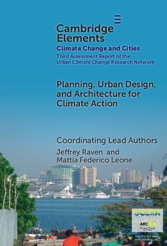 Planning, Urban Design, and Architecture for Climate Action (Elements in Climate Change and Cities)