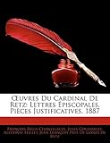  OEuvres Du Cardinal De Retz: Lettres Épiscopales, Pièces Justificatives, 1887