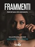Frammenti. Perchè Una Vita Non Basta - 2