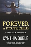 Forever a Foster Child: A Memoir of Resilience 1968737103 Book Cover