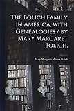 boliche mendoza  The Bolich Family in America, With Genealogies / by Mary Margaret Bolich.