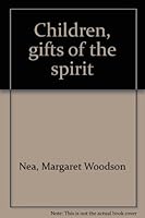 Children, Gifts of the Spirit 0967107113 Book Cover