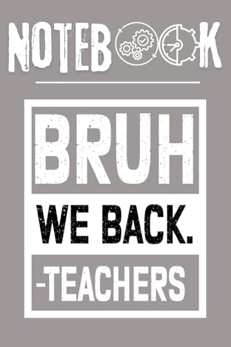 "Bruh, We Back to School: Cool practical Teacher Notebook for Lesson Plans, Notes, and Classroom Organization – 120 Pages, 6 x 9 inches