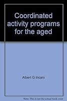 Coordinated Activity Programs for the Aged: A How-To-Do-It Manual 0939450607 Book Cover