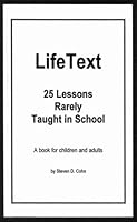 LifeText ~ 25 Lessons Rarely Taught In School (Life Text) 159872584X Book Cover
