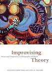 Improvising Theory: Process and Temporality in Ethnographic Fieldwork